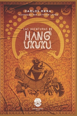 Las Aventuras de Hang Ukuku - L?pez, Matthew (Illustrator), and Mera, Carlos