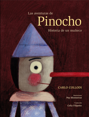 Las Aventuras de Pinocho: Historia de Un Muneco - Collodi, Carlo, and Filipetto, Celia (Translated by), and Montserrat, Pep (Illustrator)