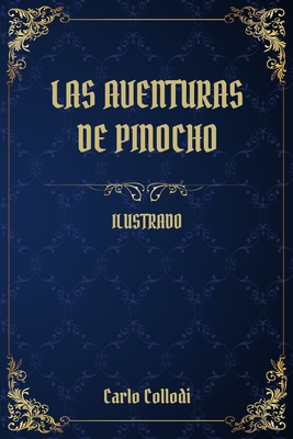 Las Aventuras de Pinocho: (Ilustrado) - Collodi, Carlo