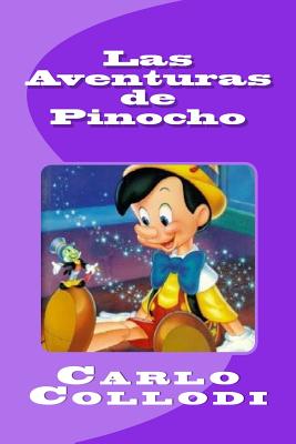 Las Aventuras de Pinocho - Calleja Gutierrez, Rafael (Translated by), and Saguez, Edinson (Editor), and Collodi, Carlo