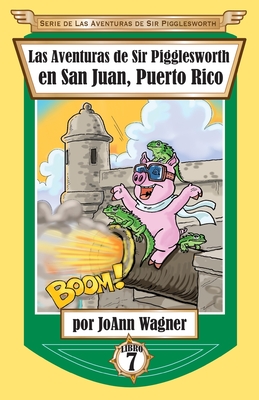 Las Aventuras de Sir Pigglesworth En San Juan, Puerto Rico - Wagner, Joann