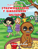 Las Aventuras de Strawberryhead y Gingerbread(TM)-Solitario: La bsqueda de amistad de un chico solitario. Una historia de amistad, coraje y la magia del AMOR.