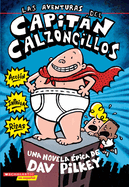 Las Aventuras del Capitn Calzoncillos: Spanish Language Edition of the Adventures of Captain Underpants (Captain Underpants #1): Volume 1
