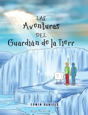 Las Aventuras del Guardian de La Tierra - Daniels, Edwin