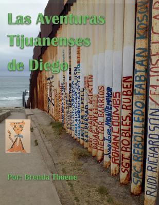 Las Aventuras Tijuanenses de Diego: Una historia fictional - Cruz, Natalie (Editor), and Thoene, Brenda Jean, and Day, Kristen (Editor)