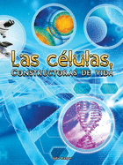 Las Clulas, Constructoras de Vida: Cells: Constructing Living Things