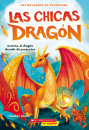 Las Chicas Dragn #1: Azmina, El Dragn Dorado de Purpurina (Dragon Girls #1: Azmina the Gold Glitter Dragon)