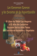 Las Conservas Caseras de los Alimentos y los Secretos de la Appertizaci?n: El libro de todos los hogares o el arte de conservar durante varios aos todas las sustancias animales y vegetales.