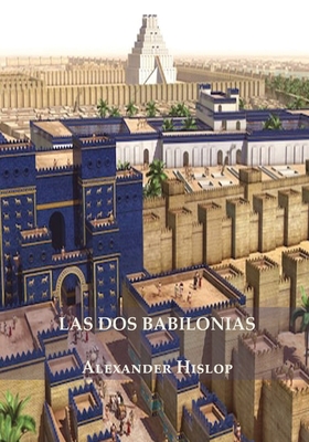 Las Dos Babilonias - Hislop, Alexander