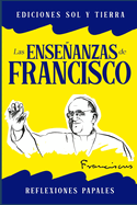 Las enseanzas de Francisco: Reflexiones Papales