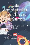 Las fantsticas aventuras de Mandy: Y su amigo mgico el sr. Creyn