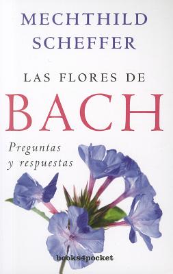 Las Flores de Bach. Preguntas y Respuestas - Scheffer, Mechthild