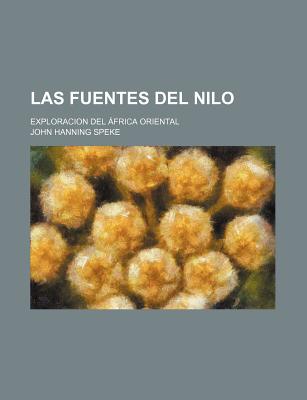 Las Fuentes del Nilo: Exploracion del Africa Oriental... - Speke, John Hanning