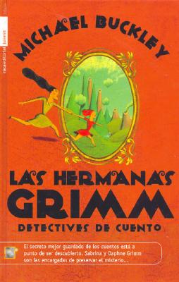 Las Hermanas Grimm - Buckley, Micheal, and Lijtmaer, Lucia (Translated by), and Kraan, Hara (Translated by)