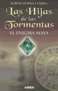 Las Hijas de Las Tormentas- El Enigma Maya