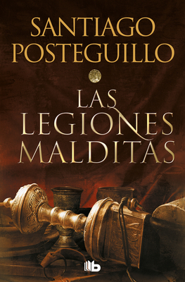 Las Legiones Malditas / The Cursed Legions - Posteguillo, Santiago