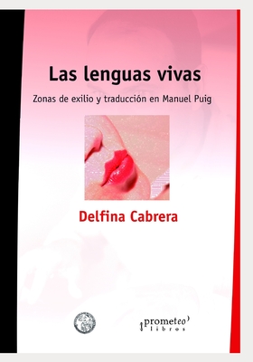 Las lenguas vivas: Zonas de exilio y traducci?n en Manuel Puig - Cabrera, Delfina