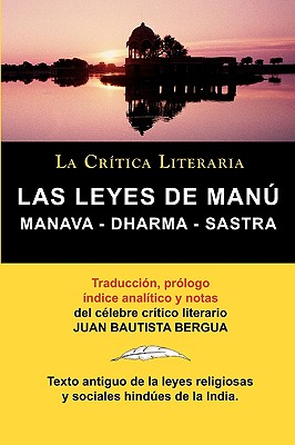 Las Leyes de Manu: Manava Dharma Sastra. La Critica Literaria. Traducido, Prologado y Anotado Por Juan B. Bergua. - Bergua, Juan Bautista