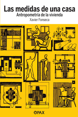 Las Medidas de Una Casa: Antropometr?a de la Vivienda - Fonseca, Xavier