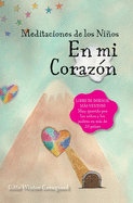 Las meditaciones de los nios - En mi corazn: Un libro de la serie El valle de corazones