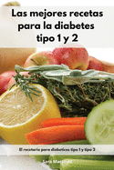 Las mejores recetas para la diabetes tipo 1 y 2: El recetario para diab?ticos tipo 1 y tipo 2. Cookbook For Diabetic (Spanish Edition)