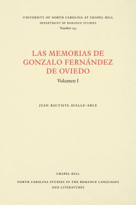 Las Memorias de Gonzalo Fernndez de Oviedo: Volumen I - Avalle-Arce, Juan Bautista