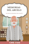 Las Memorias del Abuelo: Un Diario de Memorias Para Un Nieto