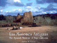 Las Misiones Antiguas: The Spanish Missions of Baja California