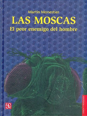 Las Moscas. El Peor Enemigo del Hombre - Iser, Wolfgang, Professor, and Monestier, Martin
