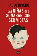 Las Nias Que Soaban Con Ser Vistas / Girls Who Wanted to Be Seen