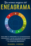 Las normas mgicas del eneagrama: Descubre tu verdadero yo, tus necesidades verdaderas y las de los dems entendiendo los 9 tipos de personalidades y el poder del eneagrama