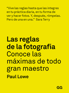 Las Reglas de la Fotografa: Conoce Las Mximas de Todo Gran Maestro