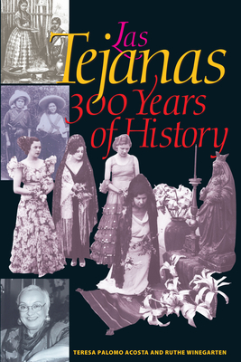 Las Tejanas: 300 Years of History - Acosta, Teresa Palomo, and Winegarten, Ruthe