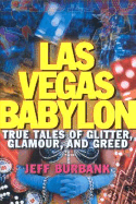 Las Vegas Babylon: True Tales of Glitter, Glamour and Greed