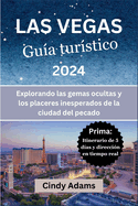 Las Vegas Gu?a tur?stico 2024: Explorando las gemas ocultas y los placeres inesperados de la ciudad del pecado