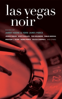 Las Vegas Noir - Keene, Jarret (Editor), and Pierce, Todd James (Editor), and O'Brien, John (Contributions by)