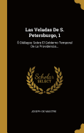 Las Veladas De S. Petersburgo, 1:  Dilagos Sobre El Gobierno Temporal De La Providencia...