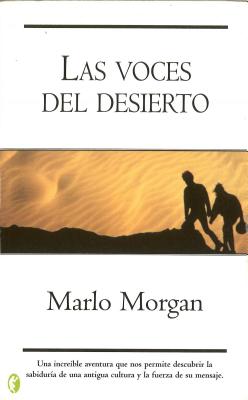 Las Voces del Desierto - Morgan, Marlo, and Moral, Gemma (Translated by)