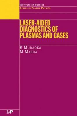 Laser-Aided Diagnostics of Plasmas and Gases - Muraoka, K, and Maeda, M