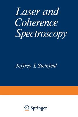 Laser and Coherence Spectroscopy - Steinfeld, Jeffrey (Editor)