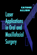 Laser Applications in Oral and Maxillofacial Surgery - Alling, Charles C, Dds, MS, and Catone, Guy A, DMD