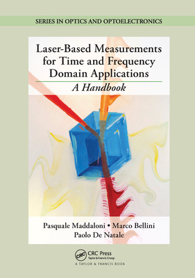 Laser-Based Measurements for Time and Frequency Domain Applications: A Handbook - Maddaloni, Pasquale, and Bellini, Marco, and De Natale, Paolo