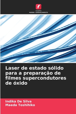 Laser de estado slido para a preparao de filmes supercondutores de xido - de Silva, Indika, and Toshihiko, Maeda