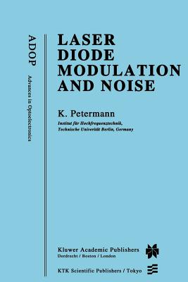 Laser Diode Modulation and Noise - Petermann, Klaus