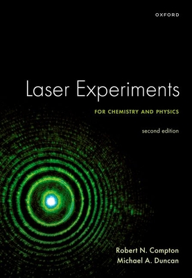 Laser Experiments for Chemistry and Physics, Second Edition - Compton, Robert N., Prof., and Duncan, Michael A., Prof.