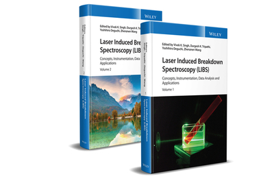 Laser Induced Breakdown Spectroscopy (LIBS): Concepts, Instrumentation, Data Analysis and Applications, 2 Volume Set - Singh, Vivek K. (Editor), and Tripathi, Durgesh K. (Editor), and Deguchi, Yoshihiro (Editor)