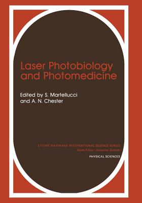 Laser Photobiology and Photomedicine - Martellucci, S, and Chester, A N