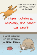 Laser pointers, hairballs, and other cat stuff: A Small Collection of Cat Cartoons by Nate Fakes