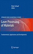 Laser Processing of Materials: Fundamentals, Applications and Developments