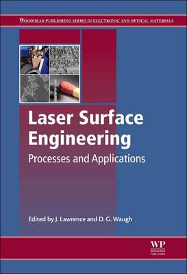 Laser Surface Engineering: Processes and Applications - Lawrence, Jonathan R. (Editor), and Waugh, David (Editor)